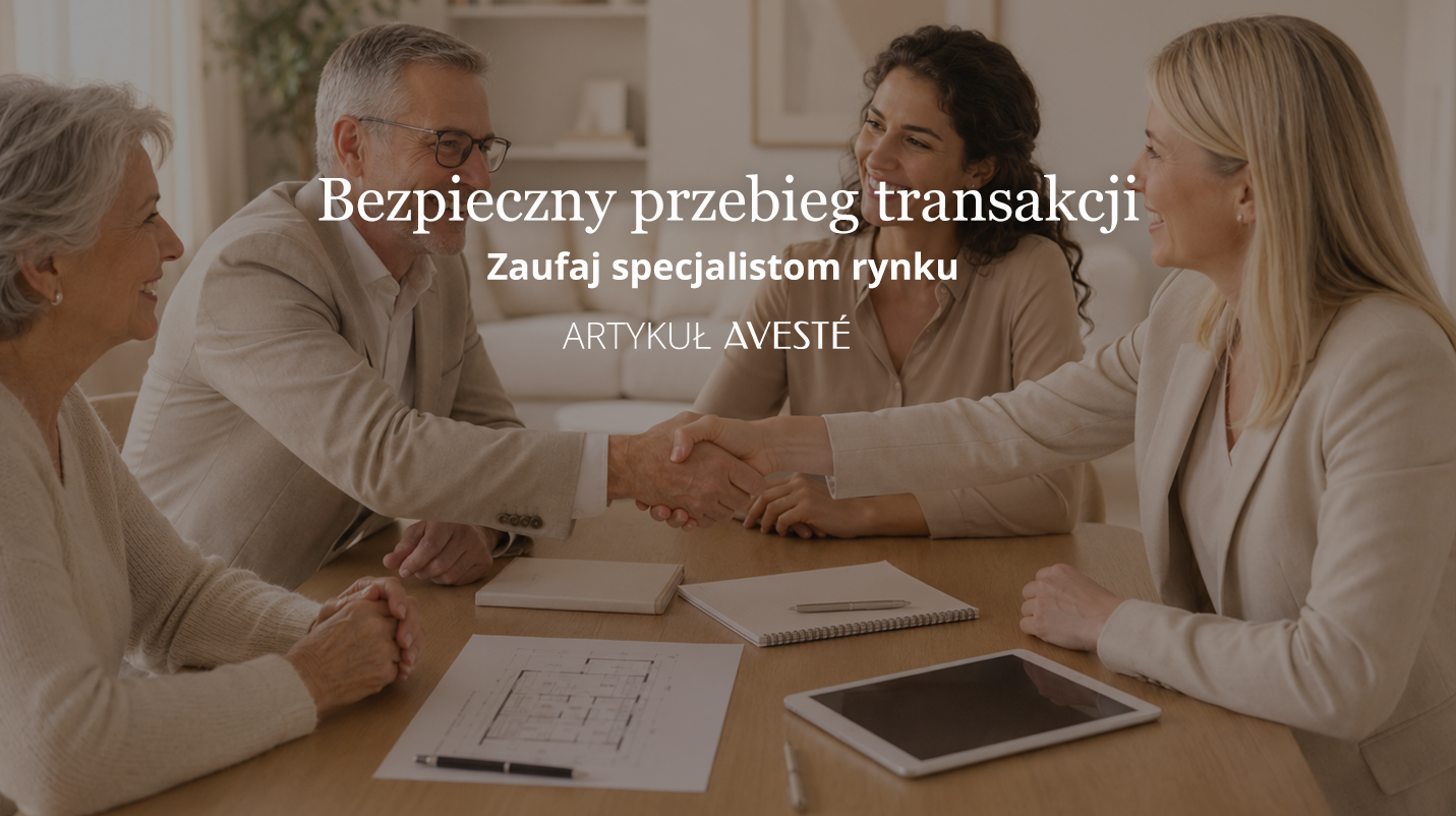 Bezpieczna sprzedaż i zakup nieruchomości w Łodzi. Dlaczego warto zaufać agentowi Avesté?